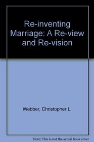 Re-Inventing Marriage: A Re-View and Re-Vision