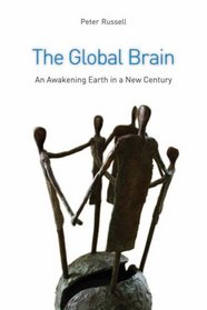 The Global Brain: The Awakening Earth in a New Century