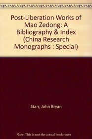 Post-Liberation Works of Mao Zedong: A Bibliography & Index (China Research Monographs : Special)