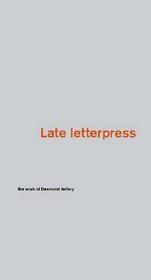 Late Letterpress: The Work of Desmond Jeffery