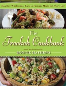 The Freekeh Cookbook: Healthy, Delicious, Easy-to-Prepare Meals with America's Hottest Grain