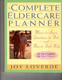 The complete elder care planner: For caregivers of aging parents or other family members
