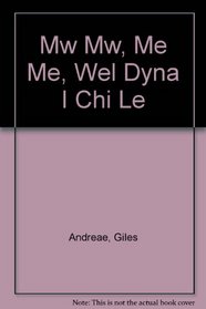 Mw Mw, Me Me, Wel Dyna I Chi Le (Welsh Edition)