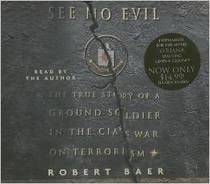 See No Evil The true Story of a Ground Soldier in the CIA's War on Terrorism