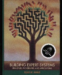 Building Expert Systems: Principles, Procedures, and Applications :