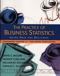 The Practice of Business Statistics Companion Chapter 13: Time Series Forecasting