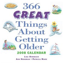 366 Great Things About Getting Older: 2008 Day-to-Day Calendar