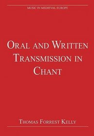 Oral and Written Transmission in Chant (Music in Medieval Europe)