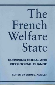 The French Welfare State: Surviving Social and Ideological Change