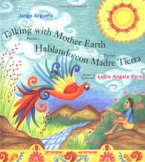 Talking with Mother Earth/Hablando con Madre Tierra: Poems/Poemas