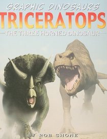 Triceratops: The Three-horned Dinosaur (Graphic Dinosaurs)