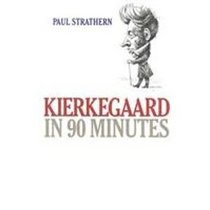 Kierkegaard in 90 Minutes (Philosophers in 90 Minutes)