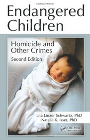 Endangered Children: Homicide and Other Crimes, Second Edition (Pacific Institute Series on Forensic Psychology)