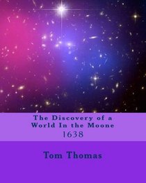 The Discovery of a World In the Moone: 1638 (Volume 1)