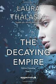 The Decaying Empire - dition franaise (Saga The Vanishing Girl) (French Edition)