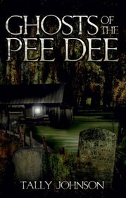 Ghosts of the Pee Dee (Haunted America)