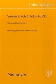 Simon Dach (16051659): Werk und Nachwirken (Fruhe Neuzeit) (German Edition)