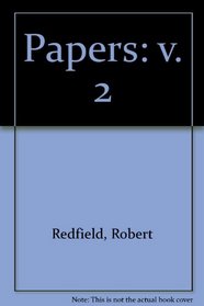 The Social Uses of Social Science: The Papers of Robert Redfield, Vol. 2