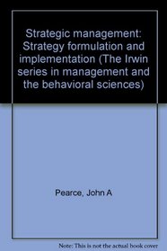 Strategic management: Strategy formulation and implementation (The Irwin series in management and the behavioral sciences)