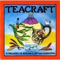 Teacraft: A Treasury of Romance, Rituals and Recipes