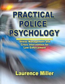 Practical Police Psychology: Stress Management And Crisis Intervention for Law Enforcement