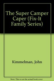 The Super Camper Caper (Fix-It Family Series)