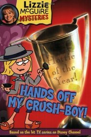 Hands Off My Crush-Boy! (Lizzie McGuire Mysteries, Bk 4)