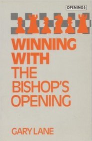 Winning With the Bishop's Opening (Batsford Chess Library)