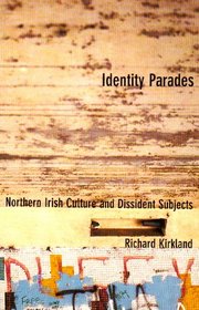 Identity Parades: Northern Irish Culture and Dissident Subjects