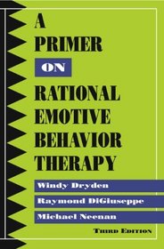 A Primer on Rational Emotive Behavior Therapy, 3rd Edition