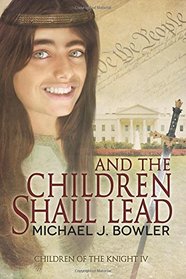 And The Children Shall Lead: Children of the Knight IV (The Knight Cycle) (Volume 4)