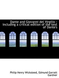 Dante and Giovanni del Virgilio: including a critical edition of the text of Dante's