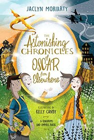 The Astonishing Chronicles of Oscar from Elsewhere (Kingdoms and Empires, Bk 4)