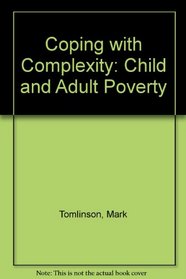 Coping with Complexity: Child and Adult Poverty