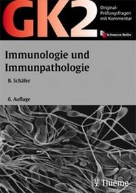 Original-Prfungsfragen GK 2. Immunologie und Immunpathologie. Mit Kommentar, Lerntexten und Kurzlehrbuch.