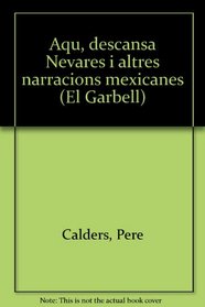 Aqui descansa Nevares i altres narracions mexicanes (El Garbell) (Catalan Edition)