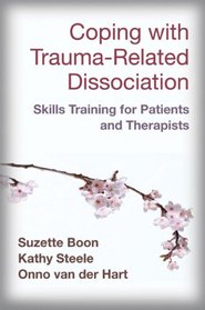 Coping with Trauma-Related Dissociation: Skills Training for Patients and Therapists