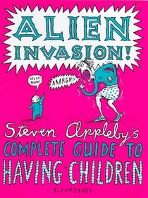 Alien Invasion: Steven Appleby's Complete Guide to Having Children