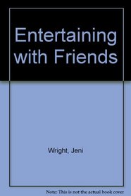 Entertaining with Friends