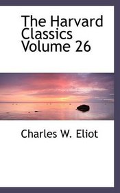 The Harvard Classics Volume 26
