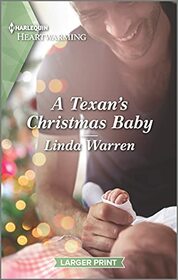 A Texan's Christmas Baby (Texas Rebels, Bk 11) (Harlequin Heartwarming, No 394) (Larger Print)