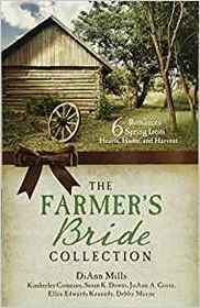 The Farmer's Bride Collection: 6 Romances Spring from Hearts, Home, and Harvest