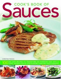 Cook's Book of Sauces: 100 fail-safe recipes to transform an everyday dish into a feast, shown step by step in more than 500 photographs