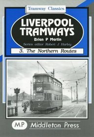 Liverpool Tramways: Northern Routes v. 3