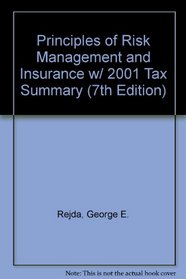 Principles of Risk Management and Insurance w/ 2001 Tax Summary (7th Edition)