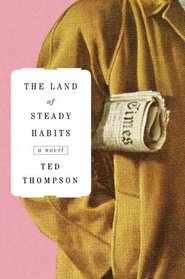 The Land of Steady Habits: A Novel