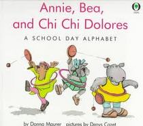 Annie Bea and Chi Chi Dolores: A School Day Alphabet