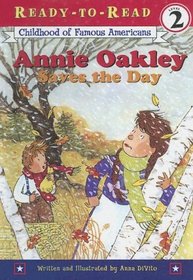 Annie Oakley Saves The Day (Childhood of Famous Americans: Ready-to-Read)