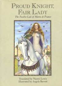 Proud Knight, Fair Lady: The Twelve Lais of Marie De France