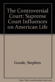 The Controversial Court: Supreme Court Influences on American Life